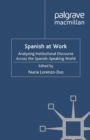Spanish at Work : Analysing Institutional Discourse across the Spanish-Speaking World - eBook