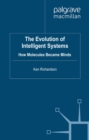 The Evolution of Intelligent Systems : How Molecules became Minds - eBook