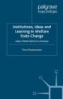 Institutions, Ideas and Learning in Welfare State Change : Labour Market Reforms in Germany - eBook