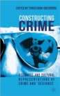 Constructing Crime : Discourse and Cultural Representations of Crime and 'Deviance' - Book