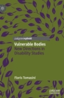 Vulnerable Bodies : New Directions in Disability Studies - Book