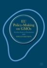 EU Policy-Making on GMOs : The False Promise of Proceduralism - Book