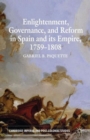 Enlightenment, Governance, and Reform in Spain and its Empire 1759-1808 - Book