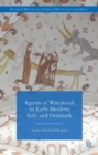 Agents of Witchcraft in Early Modern Italy and Denmark - Book