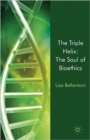 The Triple Helix: The Soul of Bioethics - Book