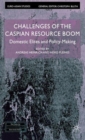 Challenges of the Caspian Resource Boom : Domestic Elites and Policy-making - Book