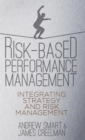 Risk-Based Performance Management : Integrating Strategy and Risk Management - Book