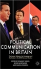 Political Communication in Britain : The Leader's Debates, the Campaign and the Media in the 2010 General Election - Book