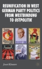 Reunification in West German Party Politics From Westbindung to Ostpolitik - Book