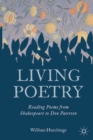 Living Poetry : Reading Poems from Shakespeare to Don Paterson - Book