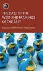 The Gaze of the West and Framings of the East - Book