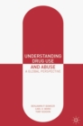 Understanding Drug Use and Abuse : A Global Perspective - Book