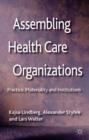 Assembling Health Care Organizations : Practice, Materiality and Institutions - Book