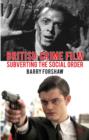 British Crime Film : Subverting the Social Order - Book