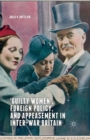 ‘Guilty Women’, Foreign Policy, and Appeasement in Inter-War Britain - Book