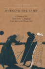 Working the Land : A History of the Farmworker in England from 1850 to the Present Day - Book