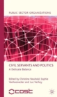Civil Servants and Politics : A Delicate Balance - Book