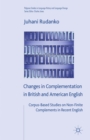 Changes in Complementation in British and American English : Corpus-Based Studies on Non-Finite Complements in Recent English - eBook