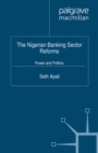 The Nigerian Banking Sector Reforms : Power and Politics - eBook