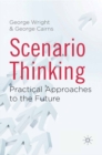 Scenario Thinking : Practical Approaches to the Future - G. Wright