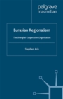 Eurasian Regionalism : The Shanghai Cooperation Organisation - eBook