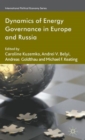 Dynamics of Energy Governance in Europe and Russia - Book