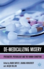De-Medicalizing Misery : Psychiatry, Psychology and the Human Condition - Book
