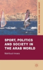Sport, Politics and Society in the Arab World - Book