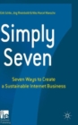 Simply Seven : Seven Ways to Create a Sustainable Internet Business - Book