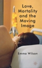 Love, Mortality and the Moving Image - Book