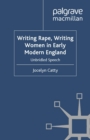 Writing Rape, Writing Women in Early Modern England : Unbridled Speech - eBook