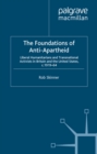 The Foundations of Anti-Apartheid : Liberal Humanitarians and Transnational Activists in Britain and the United States, c.1919-64 - eBook