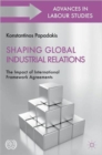 Shaping Global Industrial Relations : The Impact of International Framework Agreements - Book