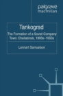 Tankograd : The Formation of a Soviet Company Town: Cheliabinsk, 1900s-1950s - eBook