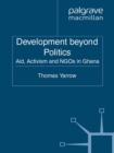 Development beyond Politics : Aid, Activism and NGOs in Ghana - eBook