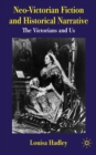 Neo-Victorian Fiction and Historical Narrative : The Victorians and Us - eBook