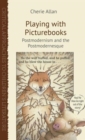 Playing with Picturebooks : Postmodernism and the Postmodernesque - Book
