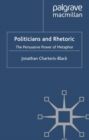 Politicians and Rhetoric : The Persuasive Power of Metaphor - eBook