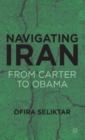 Navigating Iran : From Carter to Obama - Book