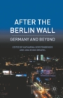 After the Berlin Wall : Germany and Beyond - K. Gerstenberger