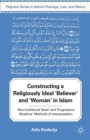 Constructing a Religiously Ideal ',Believer', and ',Woman', in Islam : Neo-traditional Salafi and Progressive Muslims' Methods of Interpretation - eBook