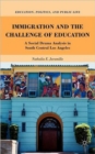 Immigration and the Challenge of Education : A Social Drama Analysis in South Central Los Angeles - Book