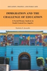 Immigration and the Challenge of Education : A Social Drama Analysis in South Central Los Angeles - Book