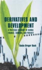 Derivatives and Development : A Political Economy of Global Finance, Farming, and Poverty - Book