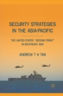 Security Strategies in the Asia-Pacific : The United States' "Second Front" in Southeast Asia - eBook