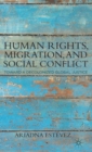 Human Rights, Migration, and Social Conflict : Towards a Decolonized Global Justice - Book