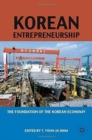 Korean Entrepreneurship : The Foundation of the Korean Economy - Book