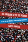 The Government of the Peoples : On the Idea and Principles of Multilateral Democracy - F. Cheneval