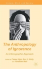 The Anthropology of Ignorance : An Ethnographic Approach - Book