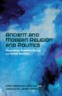 Ancient and Modern Religion and Politics : Negotiating Transitive Spaces and Hybrid Identities - Book